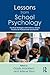 Lessons from School Psychology: Practical Strategies and Evidence-Based Practice for Professionals and Parents