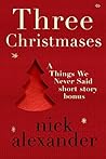 Three Christmases by Nick Alexander
