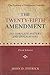 The Twenty-Fifth Amendment - Its Complete History and Applications