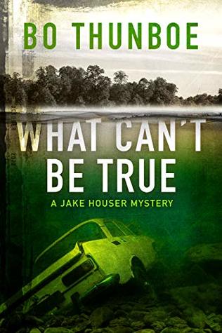 What Can't be True (Jake Houser Mystery Series, #1)