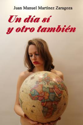 UN DÍA SÍ Y OTRO TAMBIÉN (Spanish Edition)