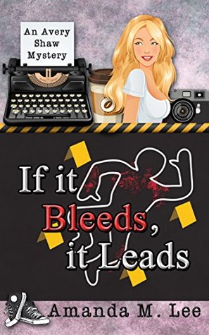 If It Bleeds, It Leads (Avery Shaw, #2)