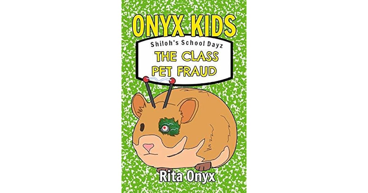 Onyx Kids Shiloh S School Dayz The Class Pet Fraud By Rita Onyx