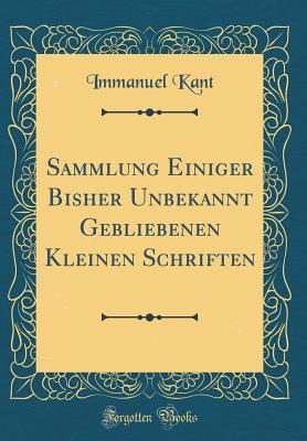 Sammlung Einiger Bisher Unbekannt Gebliebenen Kleinen Schriften (Classic Reprint) (Latin Edition)