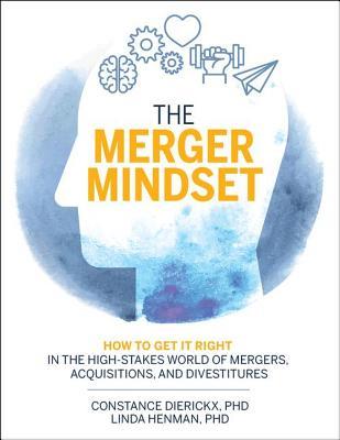 EBOOK The Merger Mindset: How to Get It Right in the High-Stakes World of Mergers, Acquisitions, and Divestitures