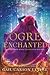 Ogre Enchanted