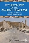 Technology of the Ancient Near East: From the Neolithic to the Early Roman Periods