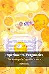 Experimental Pragmatics: The Making of a Cognitive Science (Key Topics in Semantics and Pragmatics)