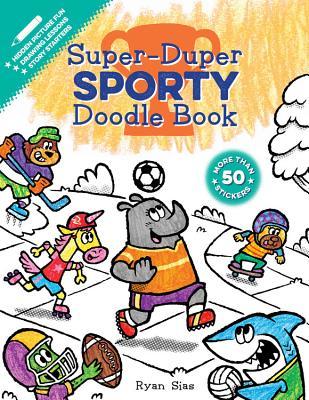 Super-Duper Sporty Doodle Book: A Creative Drawing and Activity Book with Funny Characters for Children (Ages 6-9) (Super-Duper Doodle Books)