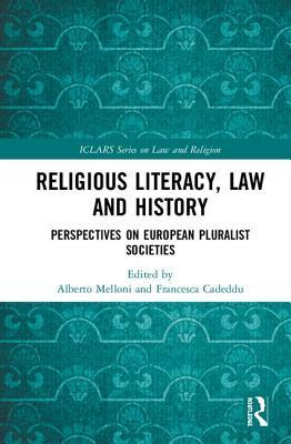 Religious Literacy, Law and History: Perspectives on European Pluralist Societies (ICLARS Series on Law and Religion)