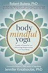 Body Mindful Yoga: Create a Powerful and Affirming Relationship with Your Body