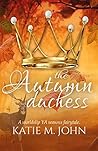 The Autumn Duchess by Katie M. John