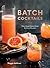Batch Cocktails: Make-Ahead...
