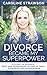 Divorce Became My Superpowe...