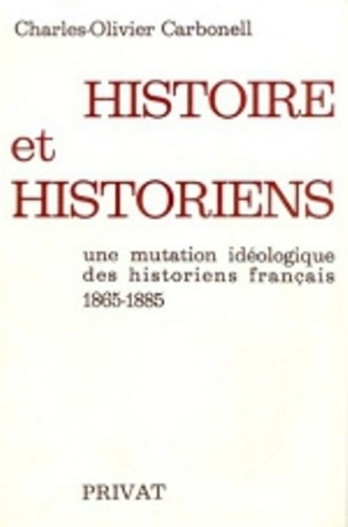 Histoire et historiens : une mutation idéologique des historiens français 1865-1885