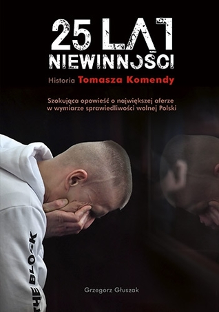 25 lat niewinności. Historia Tomasza Komendy (Paperback)