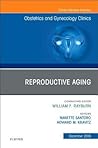 Reproductive Aging, An Issue of Obstetrics and Gynecology Clinics (The Clinics: Internal Medicine Book 45)