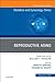 Reproductive Aging, An Issue of Obstetrics and Gynecology Clinics (The Clinics: Internal Medicine Book 45)