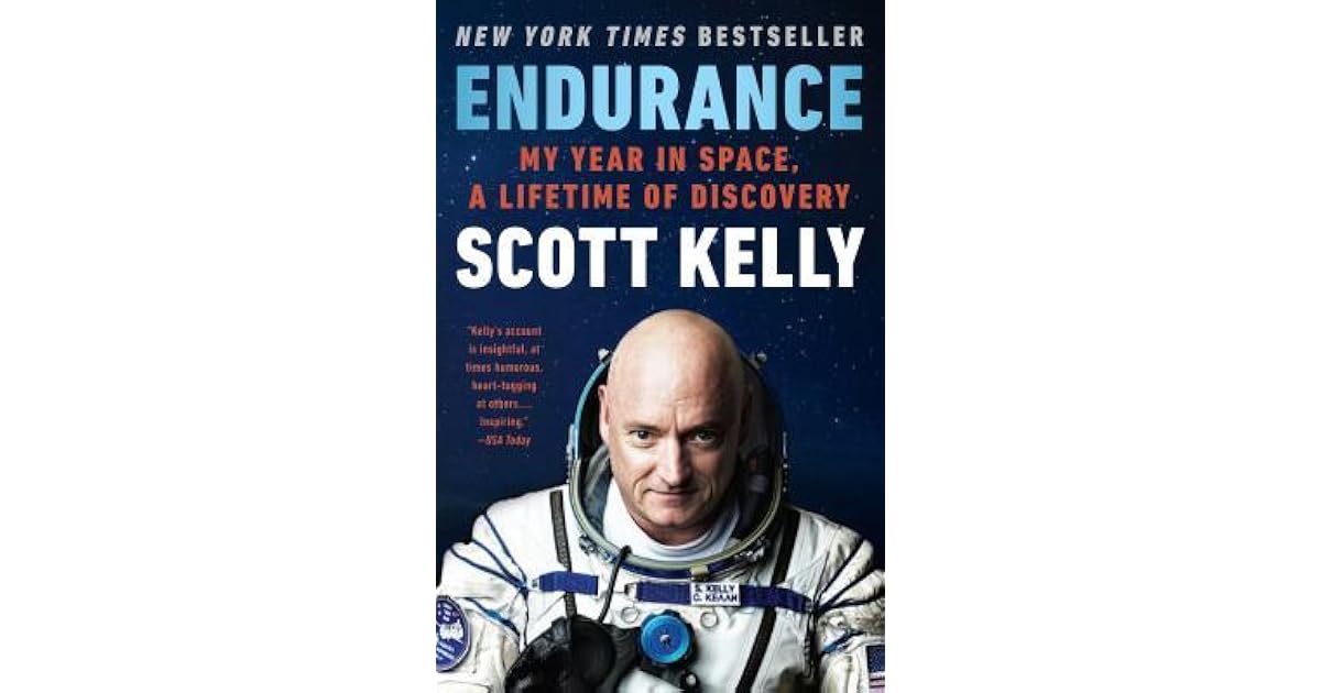 Endurance My Year in Space, a Lifetime of Discovery by Scott Kelly