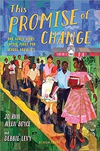 This Promise of Change: One Girl’s Story in the Fight for School Equality
