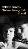 Todo el bien y todo el mal by Care Santos