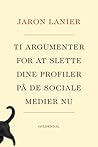 Ti argumenter for at slette dine profiler på de sociale medie... by Jaron Lanier