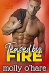 Teased by Fire by Molly O'Hare