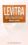 Levitra: All You Need to Know About Levitra to Treat Erectile Dysfunction and Premature Ejaculation in Men: Perfect Pill to Treat Erectile Dysfunction ... in Men (Better Than Viagra & Cialis)
