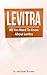 Levitra: All You Need to Know About Levitra to Treat Erectile Dysfunction and Premature Ejaculation in Men: Perfect Pill to Treat Erectile Dysfunction ... in Men (Better Than Viagra & Cialis)