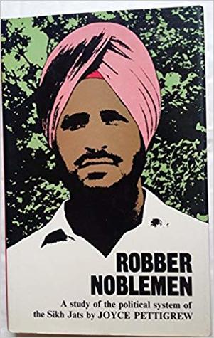 Robber noblemen: A study of the political system of the Sikh Jats (International library of anthropology)
