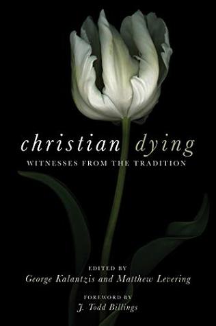 Christian Dying: Witnesses from the Tradition (Kindle Edition)