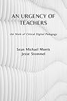 An Urgency of Teachers: the Work of Critical Digital Pedagogy