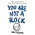 You Are Not a Rock: A Step-by-Step Guide to Better Mental Health (for Humans)