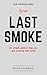 Last Smoke: Real life guide to quit smoking