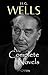 H. G. Wells: The Complete Novels - The Time Machine, The War of the Worlds, The Invisible Man, The Island of Doctor Moreau, When The Sleeper Wakes, A Modern Utopia and much more…