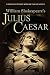 Julius Caesar by William Shakespeare Julius Caesar by William Shakespeare