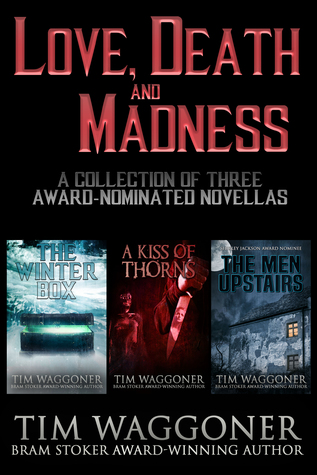 Love, Death, and Madness: A Collection of Three Award-Nominated Novellas (ebook)
