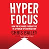 Hyperfocus by Chris   Bailey