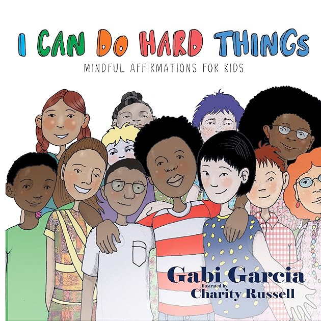 I Can Do Hard Things: Mindful Affirmations for Kids