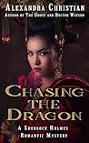 Chasing the Dragon by Alexandra Christian