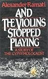 And the Violins Stopped Playing by Alexander Ramati And the Violins Stopped Playing by Alexander Ramati