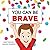 You Can Be Brave: Book 1 in...