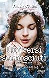 Universi sconosciuti by Angela Contini