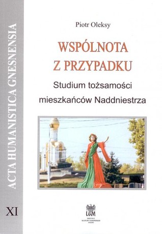 Wspólnota z przypadku. Studium tożsamości mieszkańców Naddniestrza