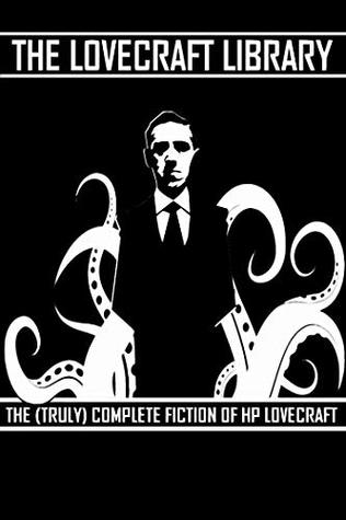 The Lovecraft Library: The (Truly) Complete Fiction of HP Lovecraft
