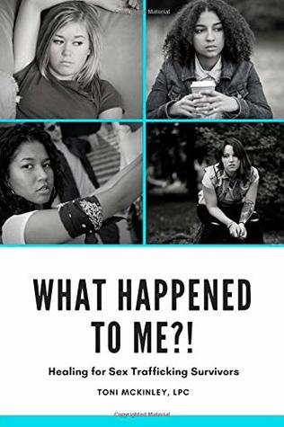What Happened to Me?!: Healing for Sex Trafficking Survivors (Paperback)