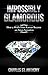 Impossibly Glamorous: How a...