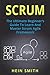 Scrum: The Ultimate Beginner's Guide To Learn And Master Scrum Agile Framework