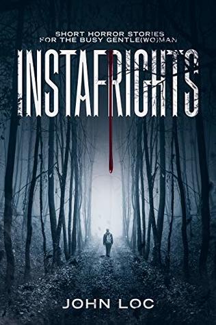 Instafrights: Short horror stories for the busy gentle(wo)man