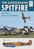 The Supermarine Spitfire MKV: The MK V and Its Variants